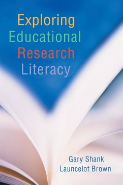 Exploring Educational Research Literacy - Shank, Gary; Brown, Launcelot