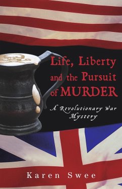 Life, Liberty and the Pursuit of Murder: A Revolutionary War Mystery - Swee, Karen