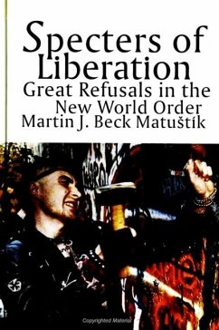Specters of Liberation: Great Refusals in the New World Order - Matustík, Martin J. Beck