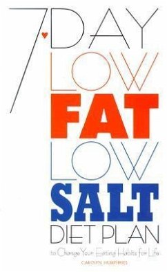 7-Day Low-Fat Low-Salt Diet Plan: To Change Your Eating Habits for Life - Humphries, Carolyn