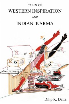 Tales of Western Inspiration and Indian Karma - Datta, Dilip K.