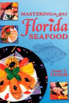 Mastering the Art of Florida Seafood - Lynch, Lonnie T.