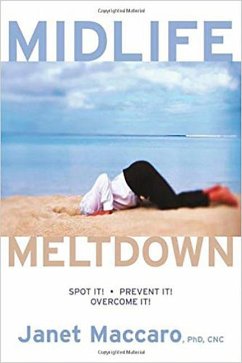 Midlife Meltdown: Spot It! Prevent It! Overcome It! - Maccaro, Janet