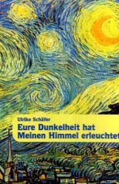 Eure Dunkelheit hat Meinen Himmel erleuchtet - Schäfer, Ulrike