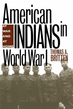 American Indians in World War I - Britten, Thomas A.