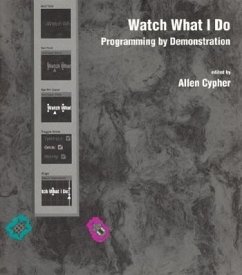 Watch What I Do: Programming by Demonstration - Cypher, Allen