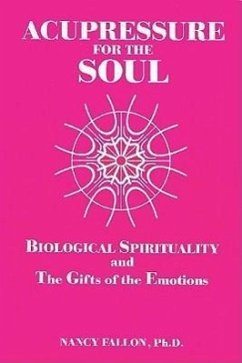 Acupressure for the Soul: Biological Spirituality and the Gifts of the Emotions - Fallon, Nancy