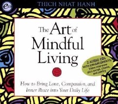 The Art of Mindful Living: How to Bring Love, Compassion, and Inner Peace Into Your Daily Life - Nhat Hanh, Thich