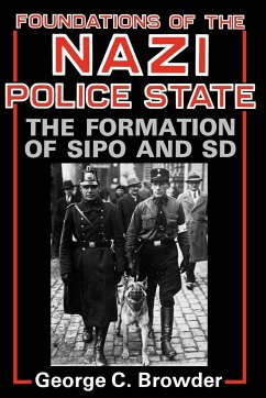 Foundations of the Nazi Police State - Browder, George C