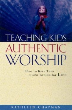 Teaching Kids Authentic Worship - Chapman, Kathleen