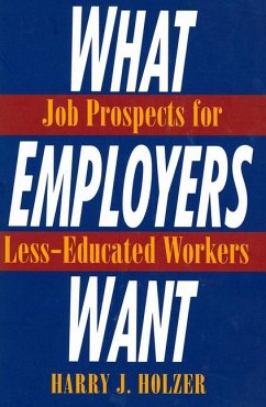 What Employers Want: Job Prospects for Less-Educated Workers - Holzer, Harry J.