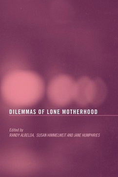 The Dilemmas of Lone Motherhood - Randy Albelda, Susan Himmelweit / Jane Humphries (eds.)