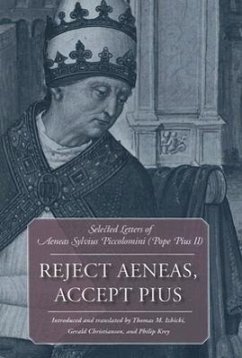 Reject Aeneas, Accept Pius Selected Letters of Aeneas Sylvius Piccolomini (Pope Pius II) - Pope Pius II