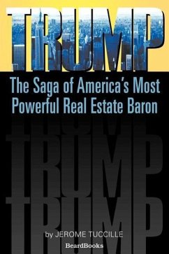 Trump: The Saga of America's Most Powerful Real Estate Baron - Tuccille, Jerome