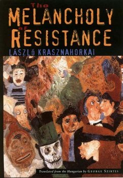 The Melancholy of Resistance - Krasznahorkai, László