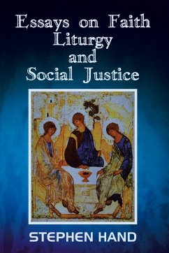 Essays on Faith, Liturgy, and Social Justice - Hand, Stephen