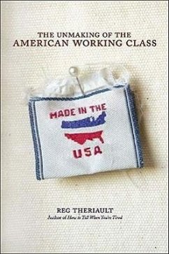 The Unmaking of the American Working Class - Theriault, Reg