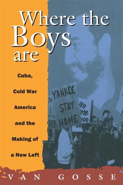 Where the Boys Are: Cuba, Cold War and the Making of a New Left - Gosse, Van