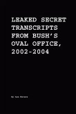 Leaked Secret Transcripts from Bush's Oval Office, 2002-2004