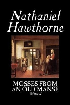 Mosses from an Old Manse, Volume II by Nathaniel Hawthorne, Fiction, Classics - Hawthorne, Nathaniel