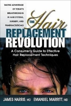 The Hair Replacement Revolution: A Consumer's Guide to Effective Hair Replacement Techniques - Harris, James; Marritt, Emanuel
