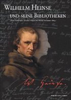 Wilhelm Heinse und seine Bibliotheken - Frankhäuser, Gernot / Hilgart, Johannes / Hilsheimer, Johannes