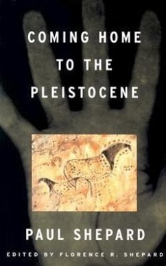 Coming Home to the Pleistocene - Shepard, Paul