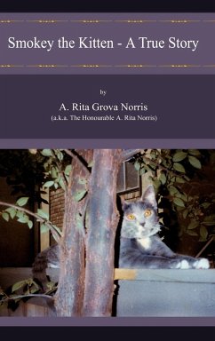 Smokey the Kitten - A True Story - A. Rita Grova Norris (a. k. a. The honoura