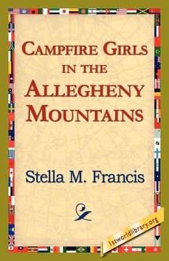 Campfire Girls in the Allegheny Mountains - Francis, Stella M.