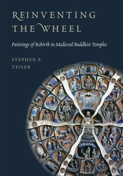 Reinventing the Wheel: Paintings of Rebirth in Medieval Buddhist Temples - Teiser, Stephen F.
