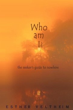 Who Am I?: The Seeker's Guide to Nowhere - Veltheim, Esther