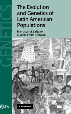 The Evolution and Genetics of Latin American Populations - Salzano, Francisco M.; Bortolini, Maria C.