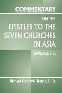 Commentary on the Epistles to the Seven Churches in Asia: Revelation II. III. - Trench, Richard Chenevix