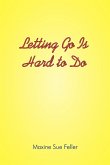 Letting Go Is Hard to Do Letting Go Is Hard to Do