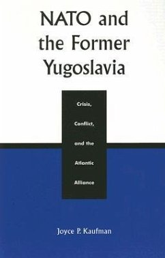 NATO and the Former Yugoslavia - Kaufman, Joyce P