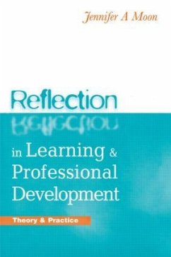 REFLECTION IN LEARNING AND PROFESSIONAL DEVELOPMEN - Moon, Jennifer A.