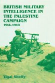 British Military Intelligence in the Palestine Campaign, 1914-1918