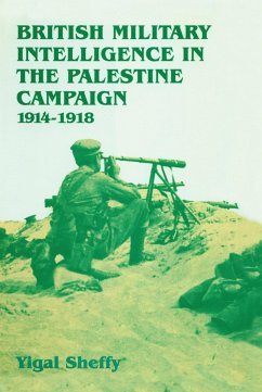 British Military Intelligence in the Palestine Campaign, 1914-1918 - Sheffy, Yigal