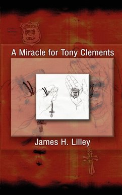 A Miracle for Tony Clements - Lilley, James H.