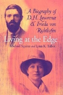 Living at the Edge: Biography of D H Lawrence & Frieda Von Richthofen - Squires, Michael