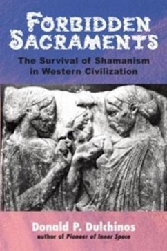 Forbidden Sacraments: The Survival of Shamanism in Western Civilization - Dulchinos, Donald P.