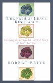 The Path of Least Resistance: Learning to Become the Creative Force in Your Own Life