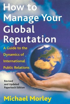 How to Manage Your Global Reputation - Morley, Michael