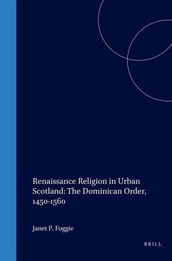 Renaissance Religion in Urban Scotland: The Dominican Order, 1450-1560 - Foggie, Janet P
