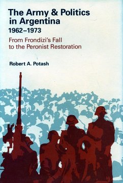 The Army and Politics in Argentina, 1962-1973 - Potash, Robert A