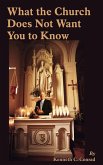 What the Church Does Not Want You to Know What the Church Does Not Want You to Know