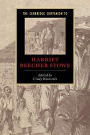 The Cambridge Companion to Harriet Beecher Stowe - Weinstein, Cindy (ed.)