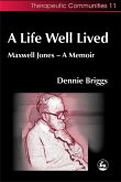 A Life Well Lived: Maxwell Jones - A Memoir