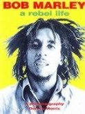 Bob Marley: A Rebel Life