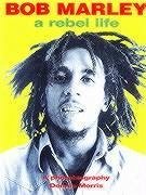 Bob Marley: A Rebel Life - Morris, Dennis